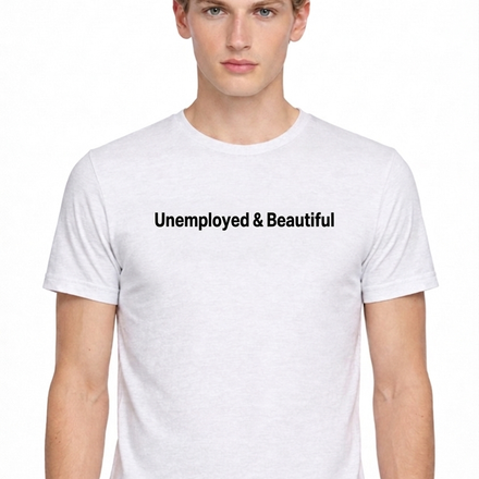 Unemployed & Beautiful Tee