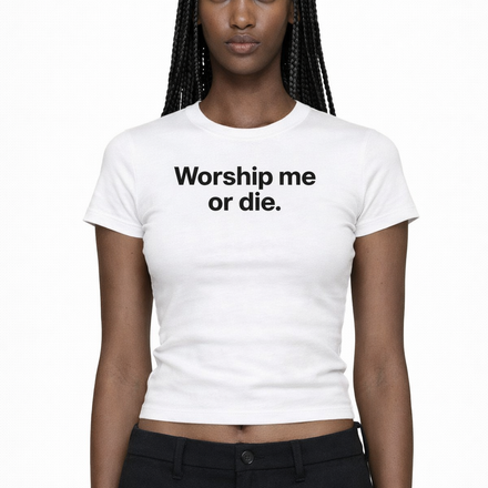 Worship me or die